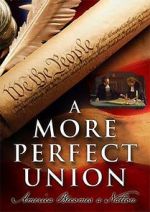 Watch A More Perfect Union: America Becomes a Nation Watch123movies