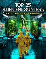 Watch Top 25 Alien Encounters: UFO Case Files Exposed Watch123movies
