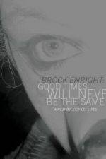 Watch Brock Enright Good Times Will Never Be the Same Watch123movies