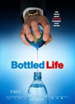 Watch Bottled Life: Nestle\'s Business with Water Watch123movies