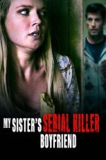 Watch My Sister\'s Serial Killer Boyfriend Watch123movies