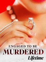 Watch Engaged to Be Murdered Watch123movies