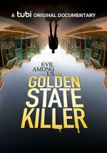 Watch Evil Among Us: The Golden State Killer Watch123movies