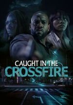 Watch Caught in the Crossfire Watch123movies