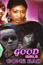 Watch Good Girls Gone Bad Watch123movies