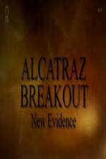 Watch Alcatraz Breakout: New Evidence Watch123movies