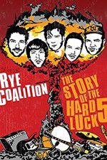 Watch Rye Coalition: The Story of the Hard Luck 5 Watch123movies