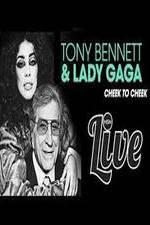 Watch Tony Bennett and Lady Gaga: Cheek to Cheek Live! Watch123movies