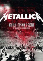 Watch Metallica: Orgullo pasión y gloria. Tres noches en la ciudad de México. Watch123movies