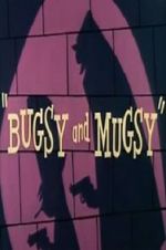 Watch Bugsy and Mugsy Watch123movies