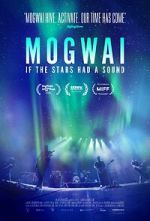 Watch Mogwai: If the Stars Had a Sound Watch123movies