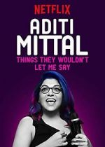 Watch Aditi Mittal: Things They Wouldn\'t Let Me Say Watch123movies