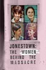 Watch Jonestown: The Women Behind the Massacre Watch123movies