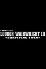Watch Loudon Wainwright III: Surviving Twin Watch123movies