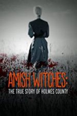 Watch Amish Witches: The True Story of Holmes County Watch123movies