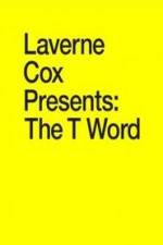 Watch Laverne Cox Presents: The T Word Watch123movies