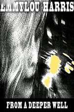 Watch Emmylou Harris: From a Deeper Well Watch123movies