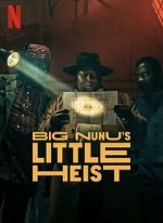 Watch Big Nunu\'s Little Heist Watch123movies