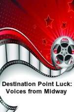 Watch Destination Point Luck: Voices from Midway Watch123movies