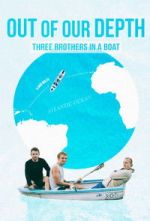 Watch Out of Our Depth: Three Brothers in a Boat Watch123movies
