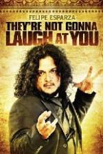 Watch Felipe Esparza The're Not Gonna Laugh At You Watch123movies
