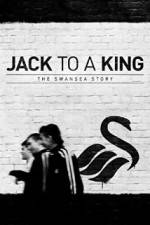 Watch Jack to a King - The Swansea Story Watch123movies