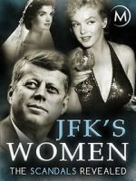 Watch JFK\'s Women: The Scandals Revealed Watch123movies