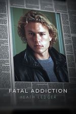 Watch Fatal Addiction: Heath Ledger Watch123movies