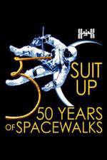 Watch Suit Up: 50 Years of Spacewalks Watch123movies