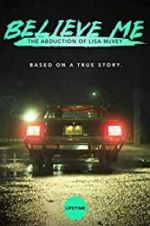 Watch Believe Me: The Abduction of Lisa McVey Watch123movies