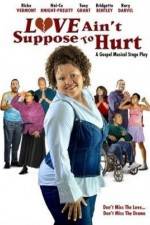 Watch Love Ain't Suppose To Hurt Watch123movies