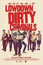 Watch Lowdown Dirty Criminals Watch123movies