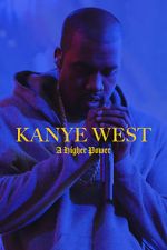 Watch Kanye West: A Higher Power Watch123movies