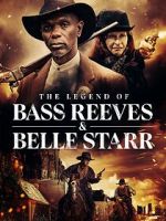 Watch The Legend of Bass Reeves and Belle Starr Watch123movies