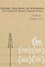 Watch Atomic Fracking in Wyoming: The Story of Project Wagon Wheel Watch123movies