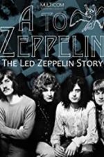 Watch A to Zeppelin: The Led Zeppelin Story Watch123movies