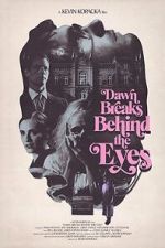 Watch Dawn Breaks Behind the Eyes Watch123movies