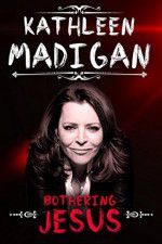 Watch Kathleen Madigan: Bothering Jesus Watch123movies