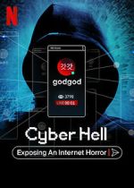 Watch Cyber Hell: Exposing an Internet Horror Watch123movies