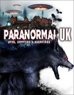 Watch Paranormal UK: UFOs, Cryptids & Hauntings Watch123movies