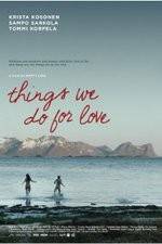Watch Things We Do for Love Watch123movies