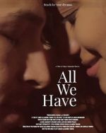 Watch All We Have Watch123movies