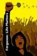 Watch Ferguson: Life Matters Watch123movies