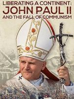 Watch Liberating a Continent: John Paul II and the Fall of Communism Watch123movies
