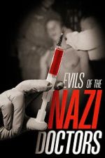 Watch Evils of the Nazi Doctors Watch123movies