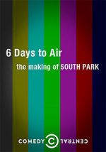 Watch 6 Days to Air: The Making of South Park Watch123movies