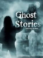 Watch Ghost Stories: Following the Dead Watch123movies