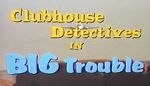 Watch Clubhouse Detectives in Big Trouble Watch123movies