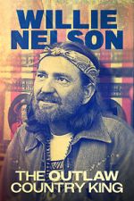 Watch Willie Nelson: The Outlaw Country King Watch123movies
