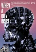 Watch When A City Rises Watch123movies